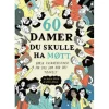 60 damer du skulle ha møtt HC