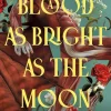 A Blood as Bright as the Moon