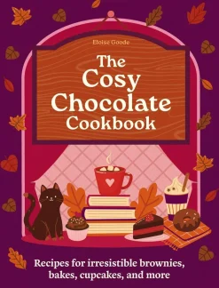 A Cosy Chocolate Cookbook: Recipes for irresistible brownies, bakes, cupcakes, and more