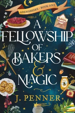 A Fellowship of Bakers & Magic: A Charming Cosy Fantasy Bake-Off