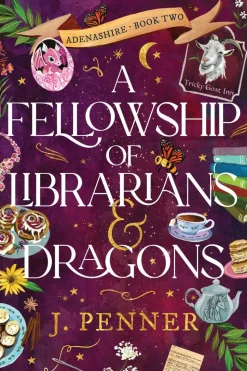 A Fellowship of Librarians & Dragons: A Charming Cosy Fantasy Adventure (Adenashire Book 2)