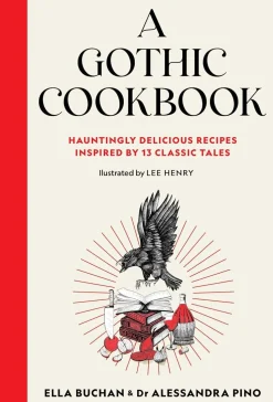 A Gothic Cookbook: Hauntingly Delicious Recipes Inspired by 13 Classic Tales