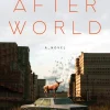 After World: A Novel