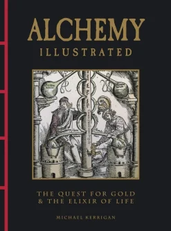 Alchemy Illustrated: The Quest for Gold & the Elixir of Life