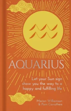 Aquarius: Let Your Sun Sign Show You the Way to a Happy and Fulfilling Life