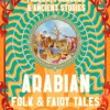 Arabian Folk & Fairy Tales: Fables, Folkore & Ancient Stories