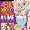 Big Book of Drawing Anime, The: The Complete Step-by-Step Guide – How to Draw Anime and Manga Characters for Kids, Teens, and Adults