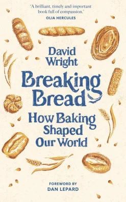 Breaking Bread: How Baking Shaped Our World