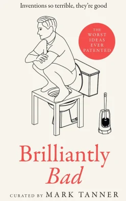 Brilliantly Bad: Inventions So Terrible They're Good