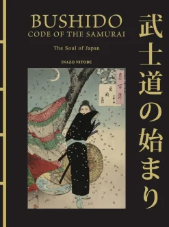 Bushido: The Soul of Japan: The Code of the Samurai