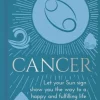 Cancer: Let Your Sun Sign Show You the Way to a Happy and Fulfilling Life