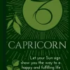 Capricorn: Let Your Sun Sign Show You the Way to a Happy and Fulfilling Life