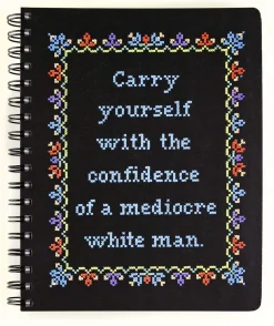 Carry Yourself with the Confidence of a Mediocre White Man Notebook