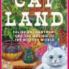 Catland: Feline Enchantment and the Making of the Modern World