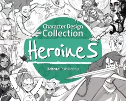 Character Design Collection: Heroines: An inspirational guide to designing heroines for animation, illustration & video games