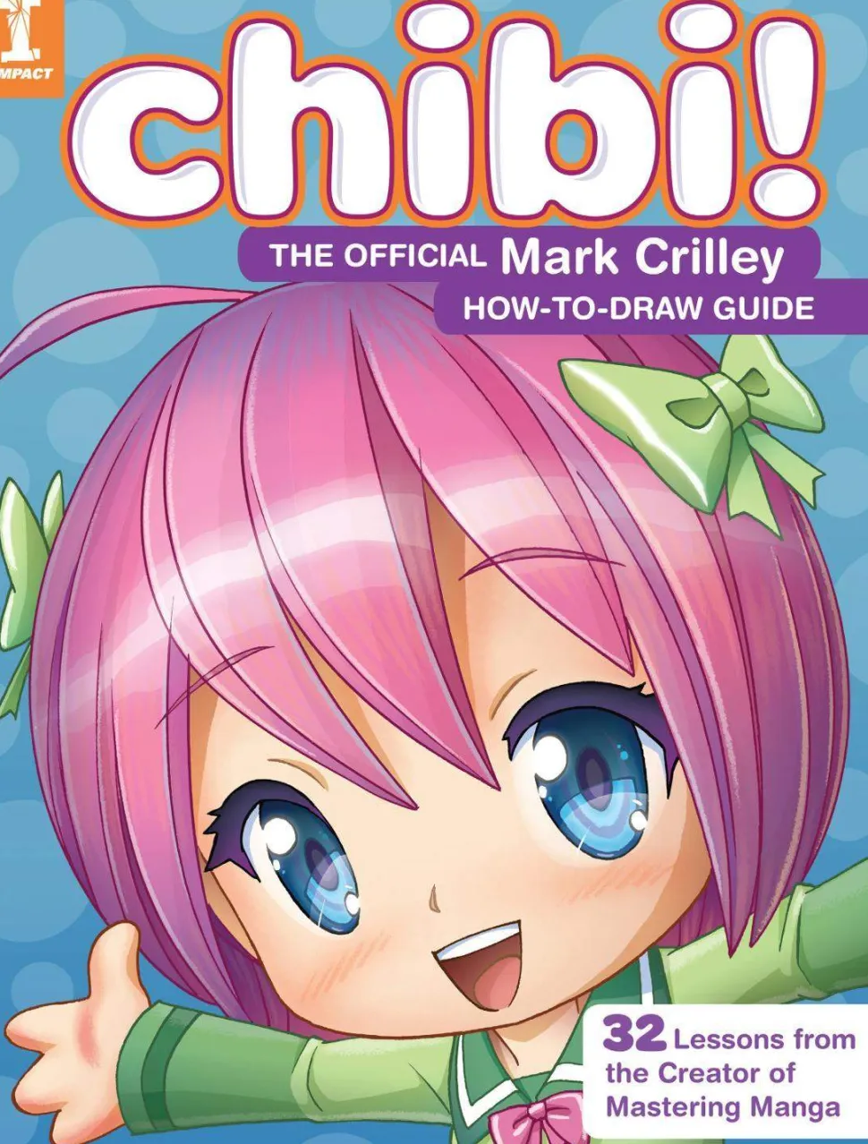 Chibi! The Official Mark Crilley How-to-Draw Guide: 32 Lessons from the Creator of Mastering Manga