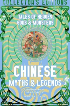 Chinese Myths & Legends: Tales of Gods, Heroes & Monsters