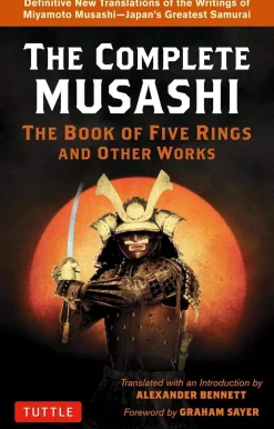 Complete Musashi: The Book of Five Rings and Other Works: Definitive New Translations of the Writings of Miyamoto Musashi - Japan's Greatest Samurai!