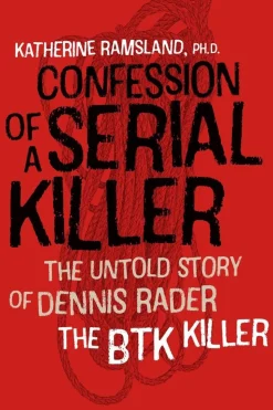 Confession of a Serial Killer: The Untold Story of Dennis Rader, the BTK Killer