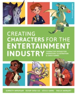 Creating Characters for the Entertainment Industry: Develop Spectacular Designs from Basic Concepts