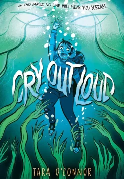Cry Out Loud: (A Graphic Novel)