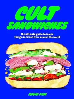 Cult Sandwiches: the ultimate guide to iconic things-in-bread from around the world