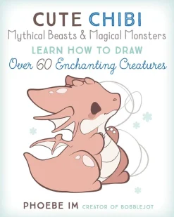 Cute Chibi Mythical Beasts & Magical Monsters: Learn How to Draw Over 60 Enchanting Creatures: Volume 5