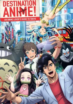 Destination Anime!: An Anime Lover's Guide to Tokyo