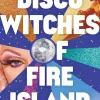 Disco Witches of Fire Island: A Novel