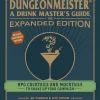Düngeonmeister: The Expanded Edition: RPG Cocktails and Mocktails to Shake Up Your Campaign