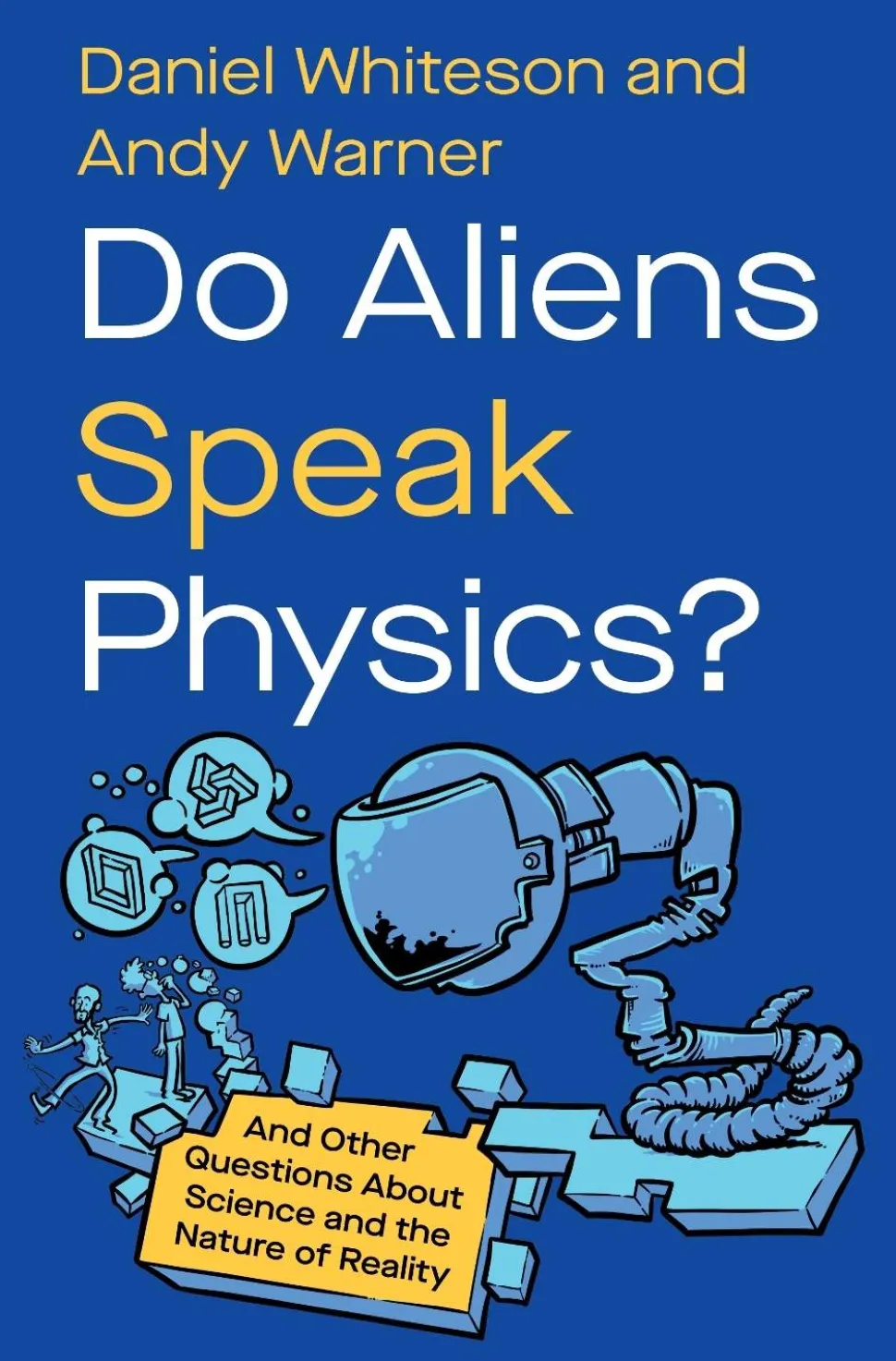 Do Aliens Speak Physics?: And Other Questions about Science and the Nature of Reality