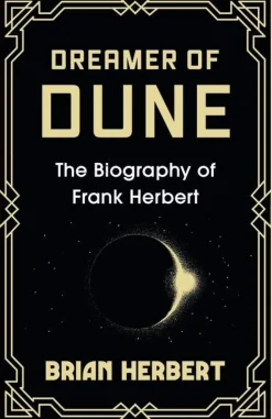 Dreamer of Dune: The Biography of Frank Herbert