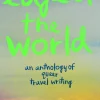 Edge of the World: An Anthology of Queer Travel Writing