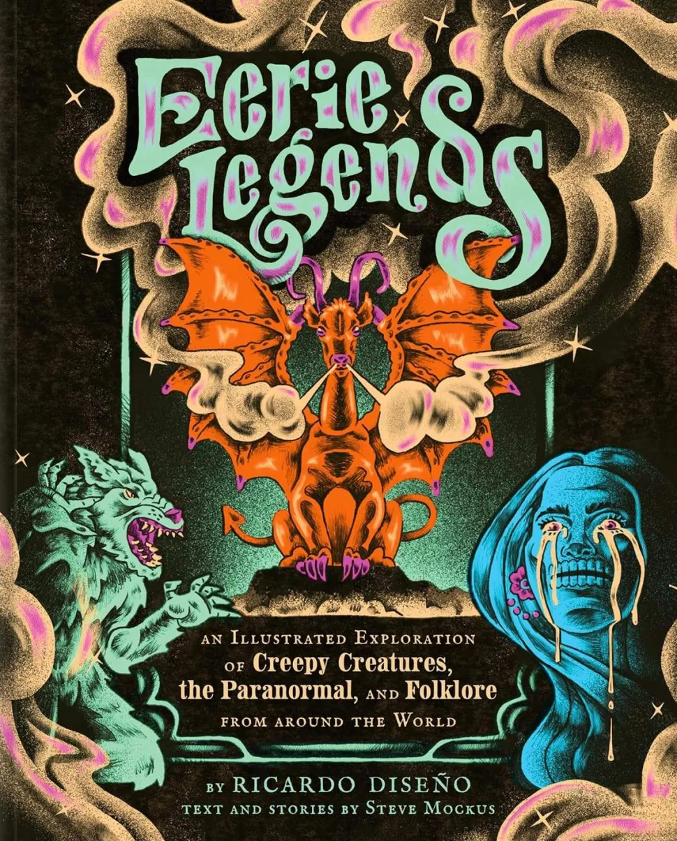 Eerie Legends: An Illustrated Exploration of Creepy Creatures, the Paranormal, and Folklore from around the World