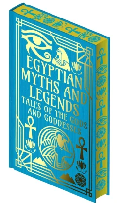 Egyptian Myths and Legends: Tales of the Gods and Goddesses