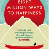 Eight Million Ways to Happiness: Wisdom from the Heart of Japan