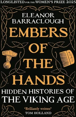 Embers of the Hands: Shortlisted for the 2025 Wolfson History Prize and Longlisted for the 2025 Women's Prize for Non-Fiction