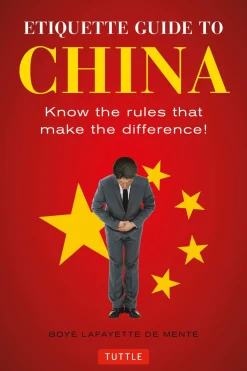 Etiquette Guide to China: Know the Rules that Make the Difference!