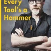 Every Tool's A Hammer: Life Is What You Make It