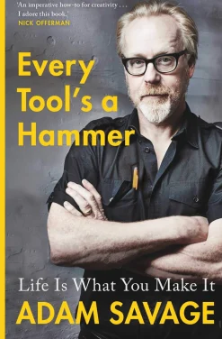 Every Tool's A Hammer: Life Is What You Make It