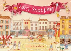 Fairy Shopping: A beautiful gift book from the award-winning author of I, Coriander