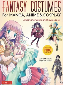 Fantasy Costumes for Manga, Anime & Cosplay: A Drawing Guide and Sourcebook (With over 1100 color illustrations)