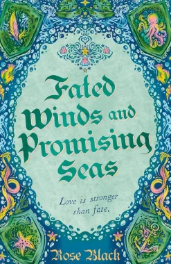 Fated Winds and Promising Seas: A tender-hearted tale of forging fates, fantastic creatures, and found family