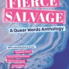 Fierce Salvage: A Queer Words Anthology