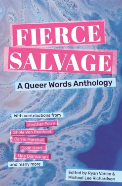 Fierce Salvage: A Queer Words Anthology