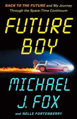 Future Boy: Back to the Future and My Journey Through the Space-Time Continuum