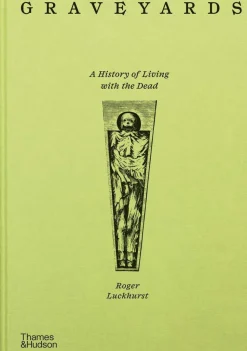 Graveyards: A History of Living with the Dead
