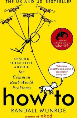 How To: Absurd Scientific Advice for Common Real-World Problems from Randall Munroe of xkcd