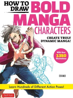How to Draw Bold Manga Characters: Create Truly Dynamic Manga!  Learn Hundreds of Different Action Poses! (Over 1350 Illustrations)