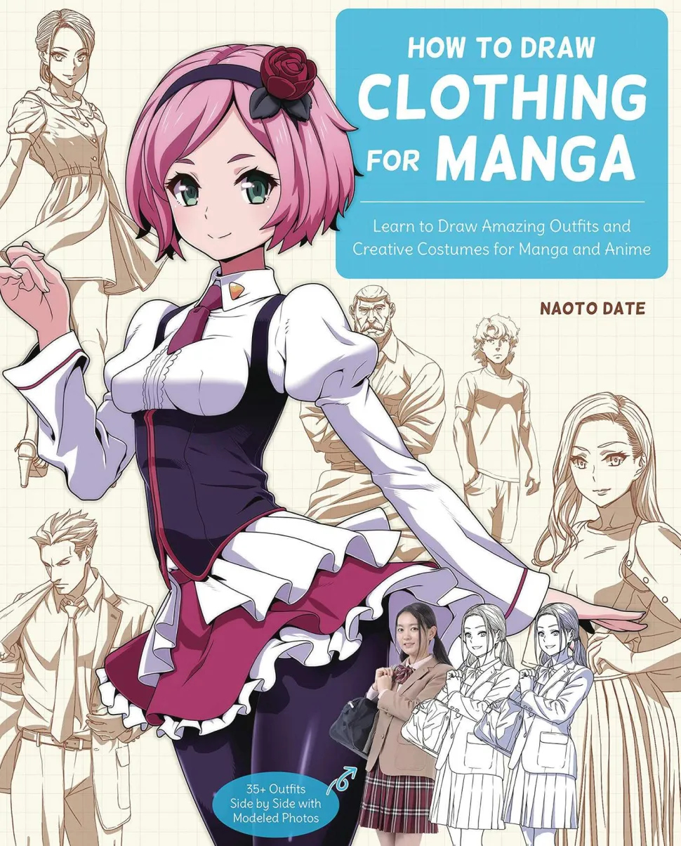 How to Draw Clothing for Manga: Learn to Draw Amazing Outfits and Creative Costumes for Manga and Anime - 35+ Outfits Side by Side with Modeled Photos